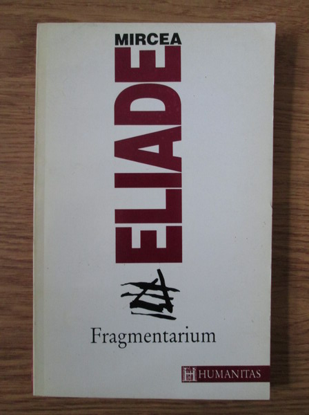 Anticariat: Mircea Eliade - Fragmentarium