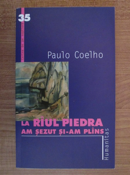 Anticariat: Paulo Coelho - La raul Piedra am sezut si-am plans
