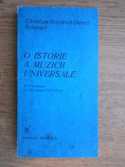Anticariat: Christian Friedrich Daniel Schubart - O istorie a muzicii universale