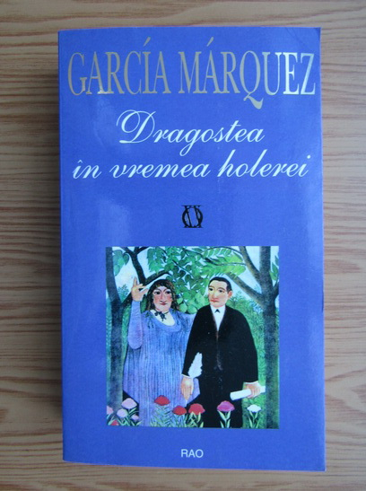 Anticariat: Gabriel Garcia Marquez - Dragostea in vremea holerei
