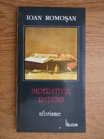 Anticariat: Ioan Romosan - Imperativul ratiunii