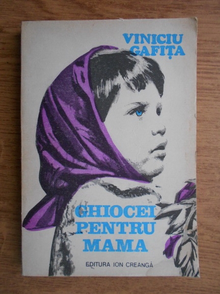 Anticariat: Viniciu Gafita - Ghiocei pentru mama