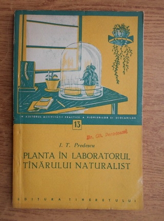 Anticariat: I. T. Predescu - Planta in laboratorul tanarului naturalist