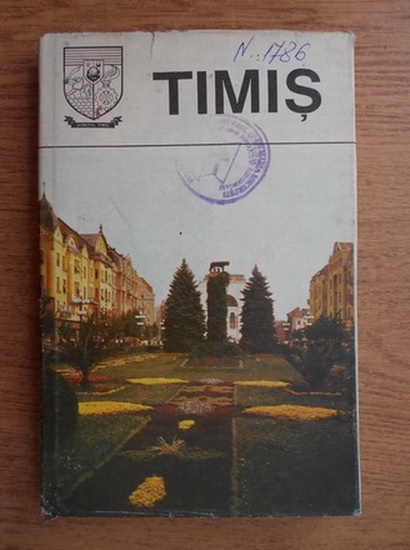Anticariat: Timis. Monografie (Judetele patriei)