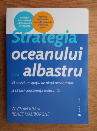Anticariat: W. Chan Kim - Strategia oceanului albastru