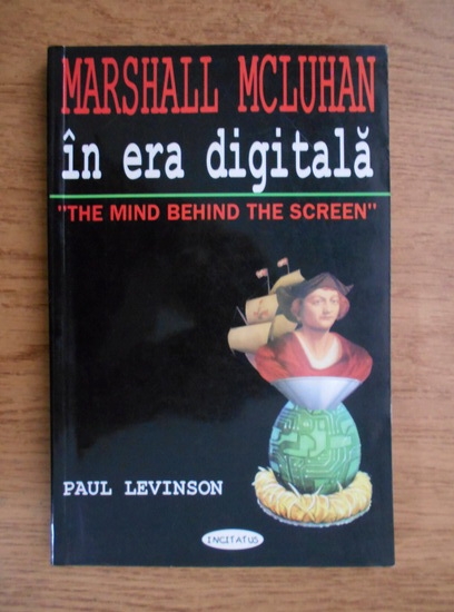 Anticariat: Paul Levinson - Marshall McLuhan in era digitala