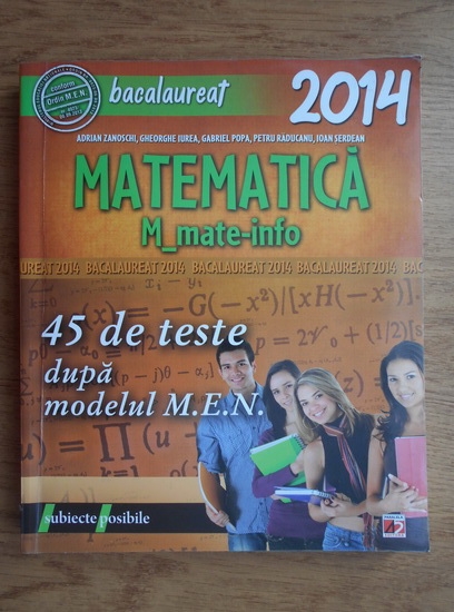 Anticariat: Adrian Zanoschi - Bacalaureat 2014. Matematica mate-info. 45 de teste dupa modelul M.E.N 