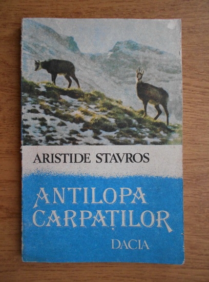 Anticariat: Aristide Stavros - Antilopa Carpatilor