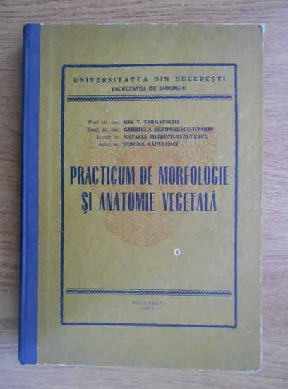Anticariat: Ion T. Tarnavschi - Practicum de morfologie si anatomie vegetala