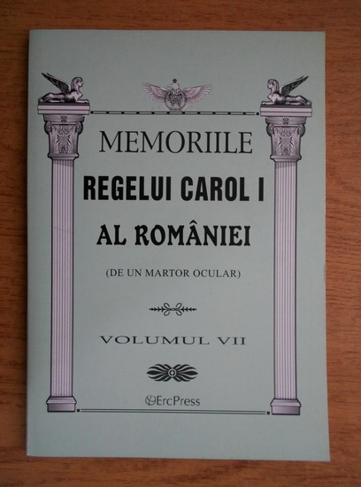 Anticariat: Memoriile Regelui Carol I al Romaniei (de un martor ocular, volumul 7)