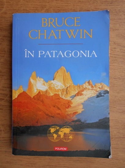 Anticariat: Bruce Chatwin - In Patagonia