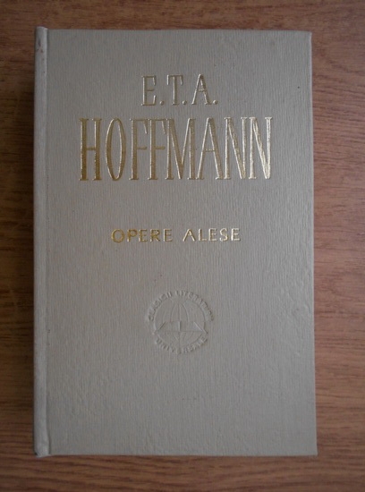 Anticariat: E. T. A. Hoffmann - Opere alese
