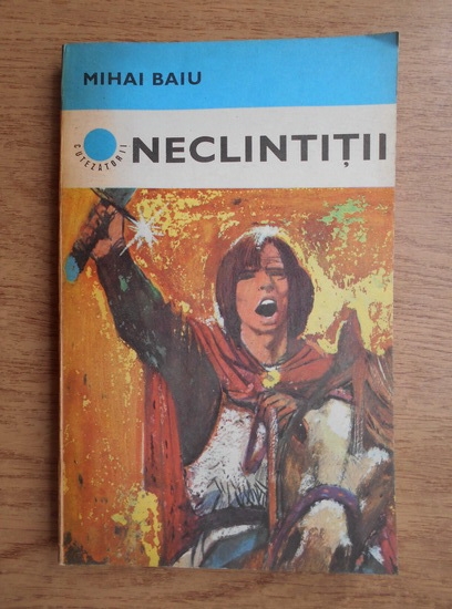 Anticariat: Mihai Baiu - Neclintitii