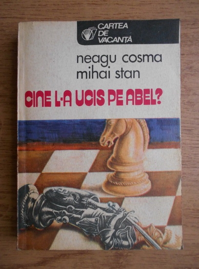 Anticariat: Neagu Cosma, Mihai Stan - Cine l-a ucis pe Abel?