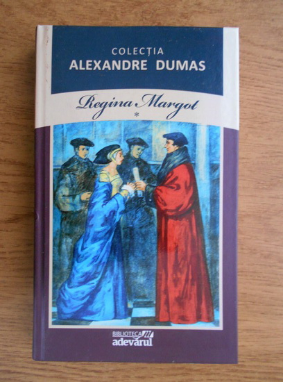 Anticariat: Alexandre Dumas - Regina Margot (volumul 1)