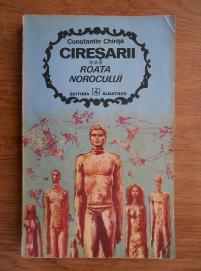 Anticariat: Constantin Chirita - Ciresarii. Roata norocului (volumul 3)