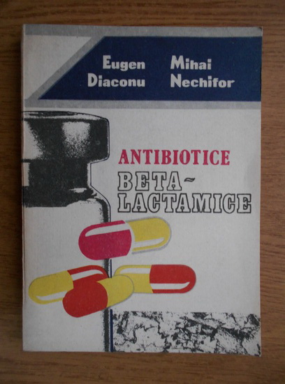 Anticariat: Eugen Diaconu - Antibiotice beta-lactamice