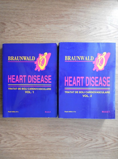 Anticariat: Eugene Braunwald - Heart Disease. Tratat de boli cardiovasculare (2 volume)