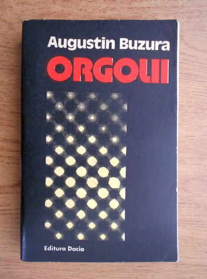 Anticariat: Augustin Buzura - Orgolii