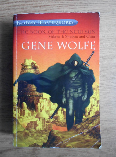 Anticariat: Gene Wolfe - The book of the new sun. Shadow and Claw (volumul 1)