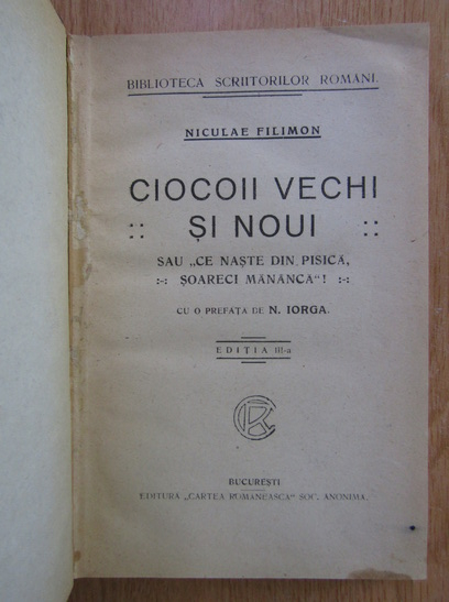 Nicolae Filimon - Ciocoii vechi si noi sau Ce naste din pisica soareci mananca (editie veche)