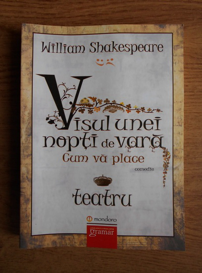 Anticariat: William Shakespeare - Visul unei nopti de vara. Cum va place