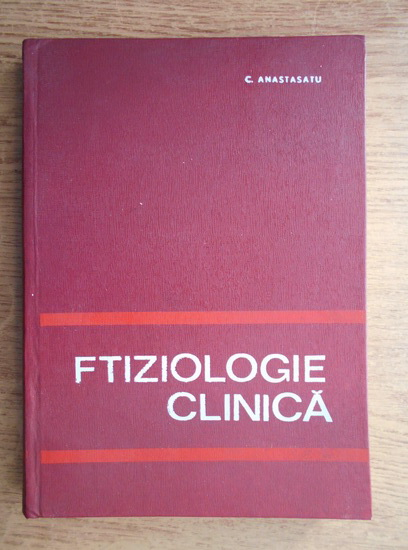 Anticariat: C. Anastasatu - Ftiziologie clinica