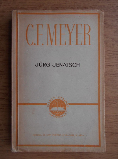 Anticariat: Conrad Ferdinand Meyer - Jurg Jenatsch. O intamplare din Grizoni