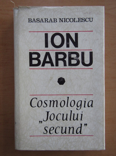 Anticariat: Basarad Nicolescu - Ion Barbu. Cosmologia Jocului secund