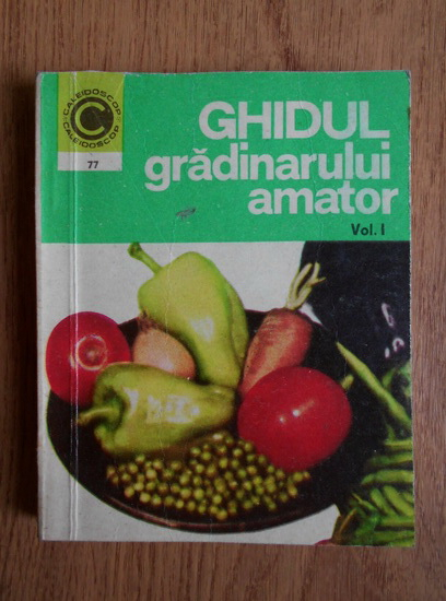 Anticariat: Ghidul gradinarului amator (volumul 1)