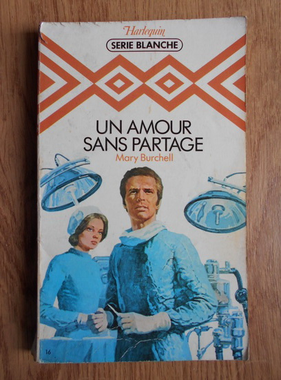 Anticariat: Mary Burchell - Un amour sans partage