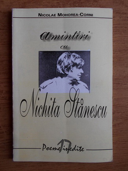 Anticariat: Nicolae Mohorea-Corni - Amintiri cu Nichita Stanescu