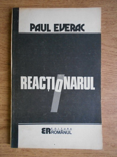 Anticariat: Paul Everac - Reactionarul