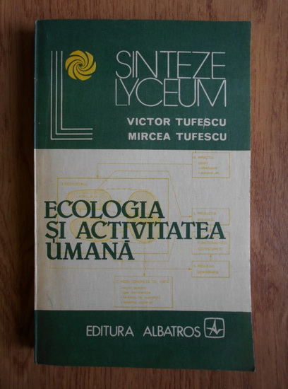 Anticariat: Victor Tufescu - Ecologia si activitatea umana