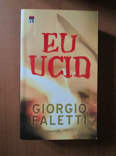 Anticariat: Giorgio Faletti - Eu ucid