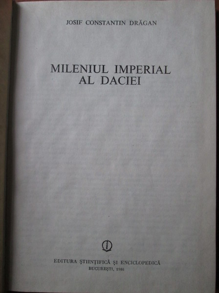 Josif Constantin Dragan - Mileniul imperial al Daciei