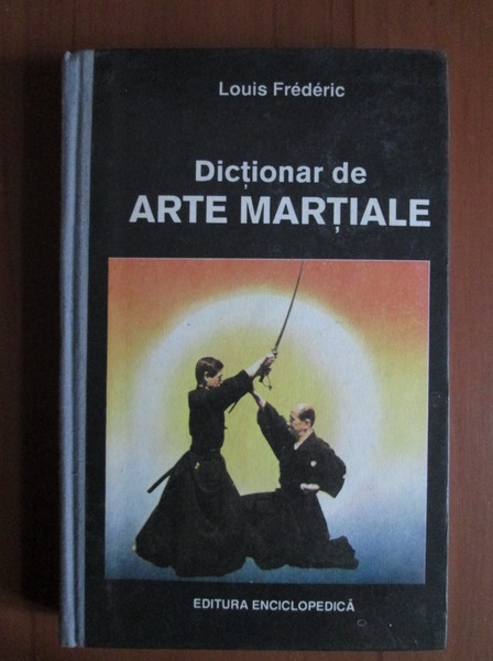 Anticariat: Louis Frederic - Dictionar de arte martiale