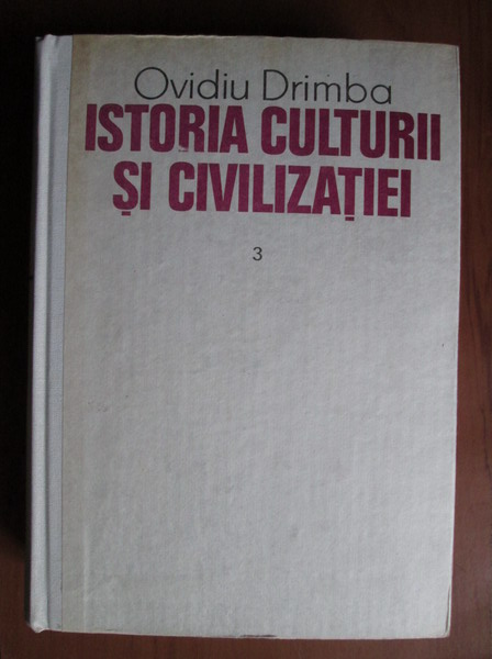 Anticariat: Ovidiu Drimba - Istoria culturii si civilizatiei (volumul 3)