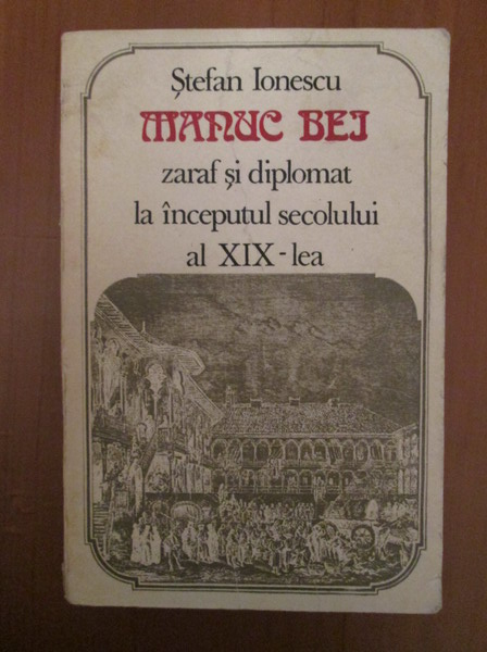 Anticariat: Stefan Ionescu - Manuc Bei. Zaraf si diplomat la inceputul secolului al XIX-lea