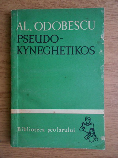 Anticariat: Alexandru Odobescu - Pseudo-kyneghetikos