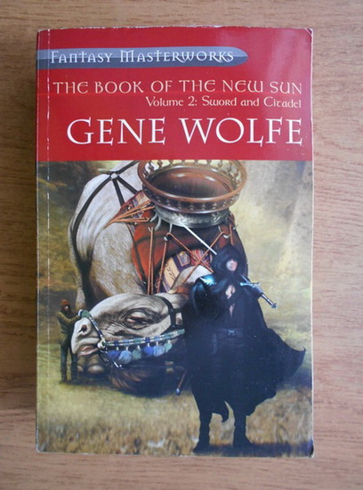 Anticariat: Gene Wolfe - The book of the new sun. Sword and Citadel (volumul 2)