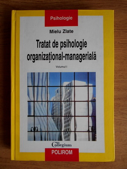 equilibrium Accusation Scrupulous Mielu Zlate - Tratat de psihologie organizational-manageriala (volumul 1) -  Cumpără