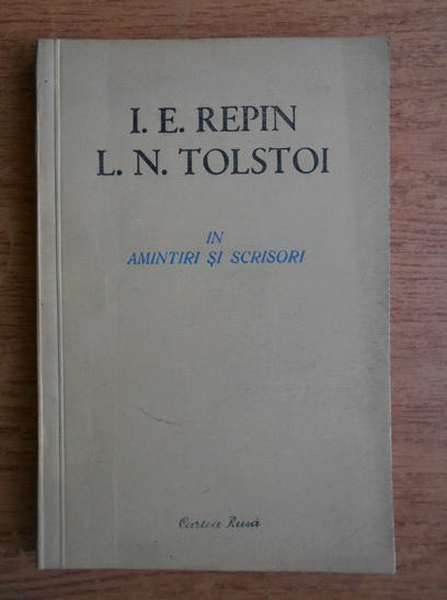 Anticariat: I. E. Repin, L. N. Tolstoi in amintiri si scrisori