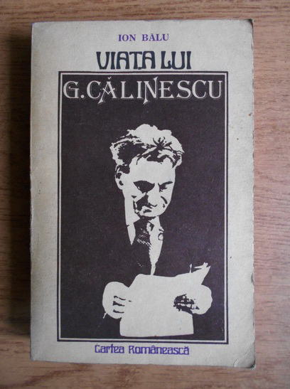 Anticariat: Ion Balu - Viata lui George Calinescu