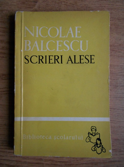 Anticariat: Nicolae Balcescu - Scrieri alese