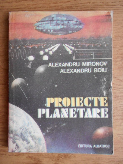 Anticariat: Alexandru Mironov - Proiecte planetare