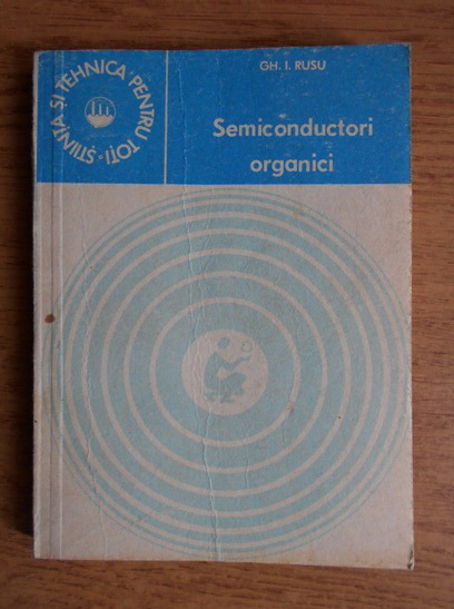 Anticariat: Gheorghe Ioan Rusu - Semiconductori organici