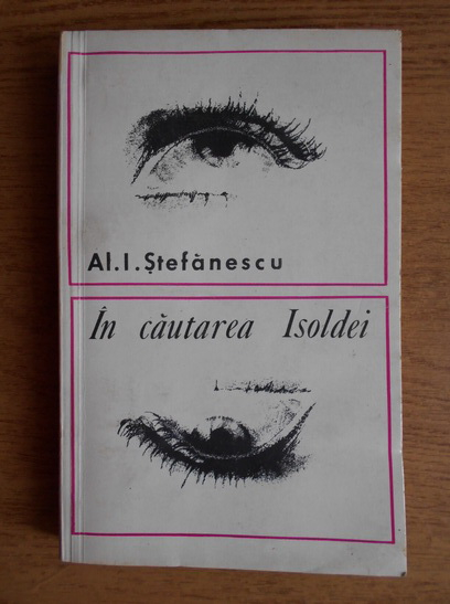 Anticariat: Al. I. Stefanescu - In cautarea Isoldei