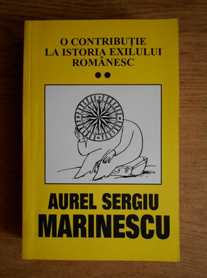Anticariat: Aurel Sergiu Marinescu - O contributie la istoria exilului romanesc (volumul 2)