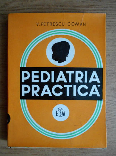 Anticariat: V. Petrescu-Coman - Pediatria practica